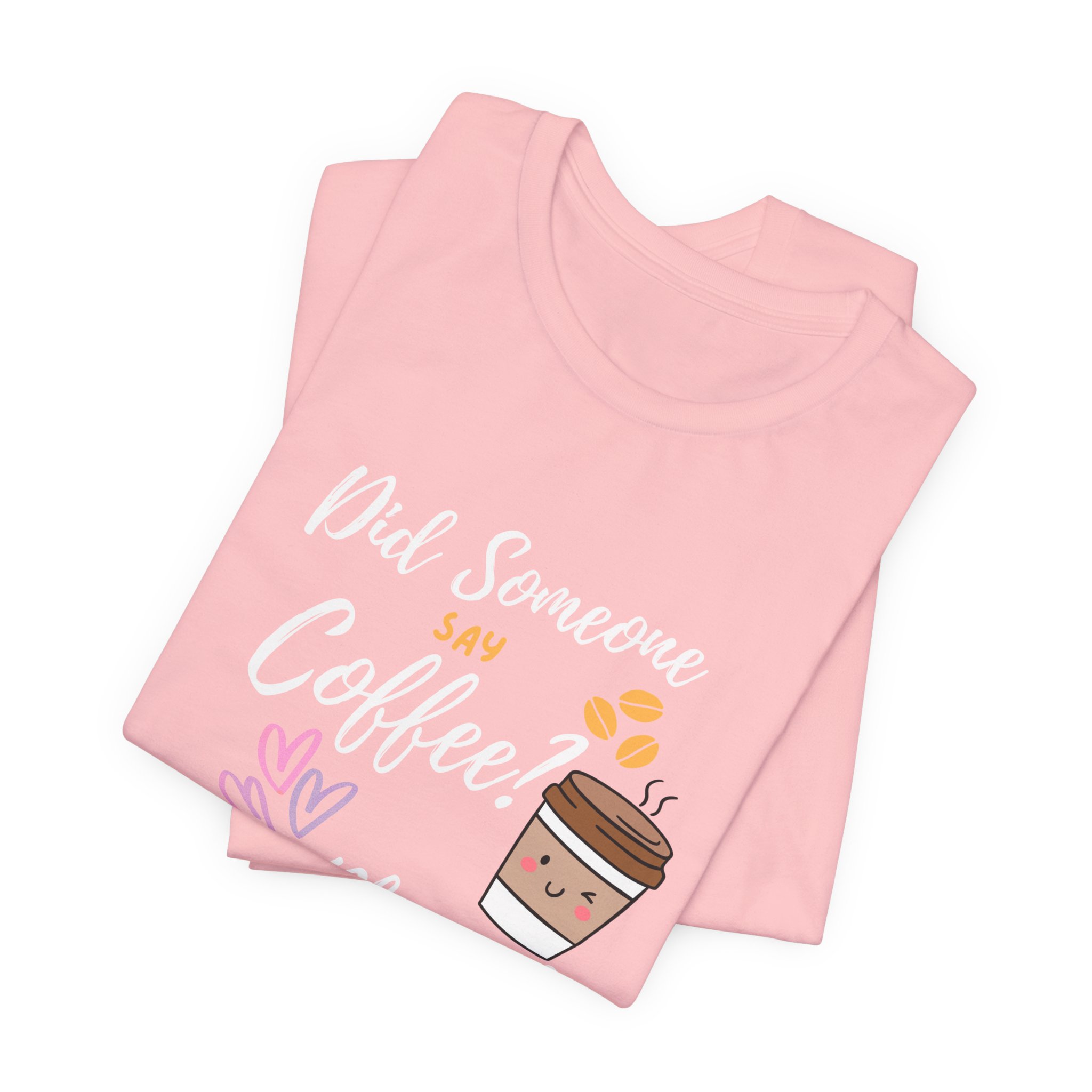 Did Someone Say Coffee? Yes Please!-Double Sided Print-Unisex Jersey Short Sleeve Tee - Image 52