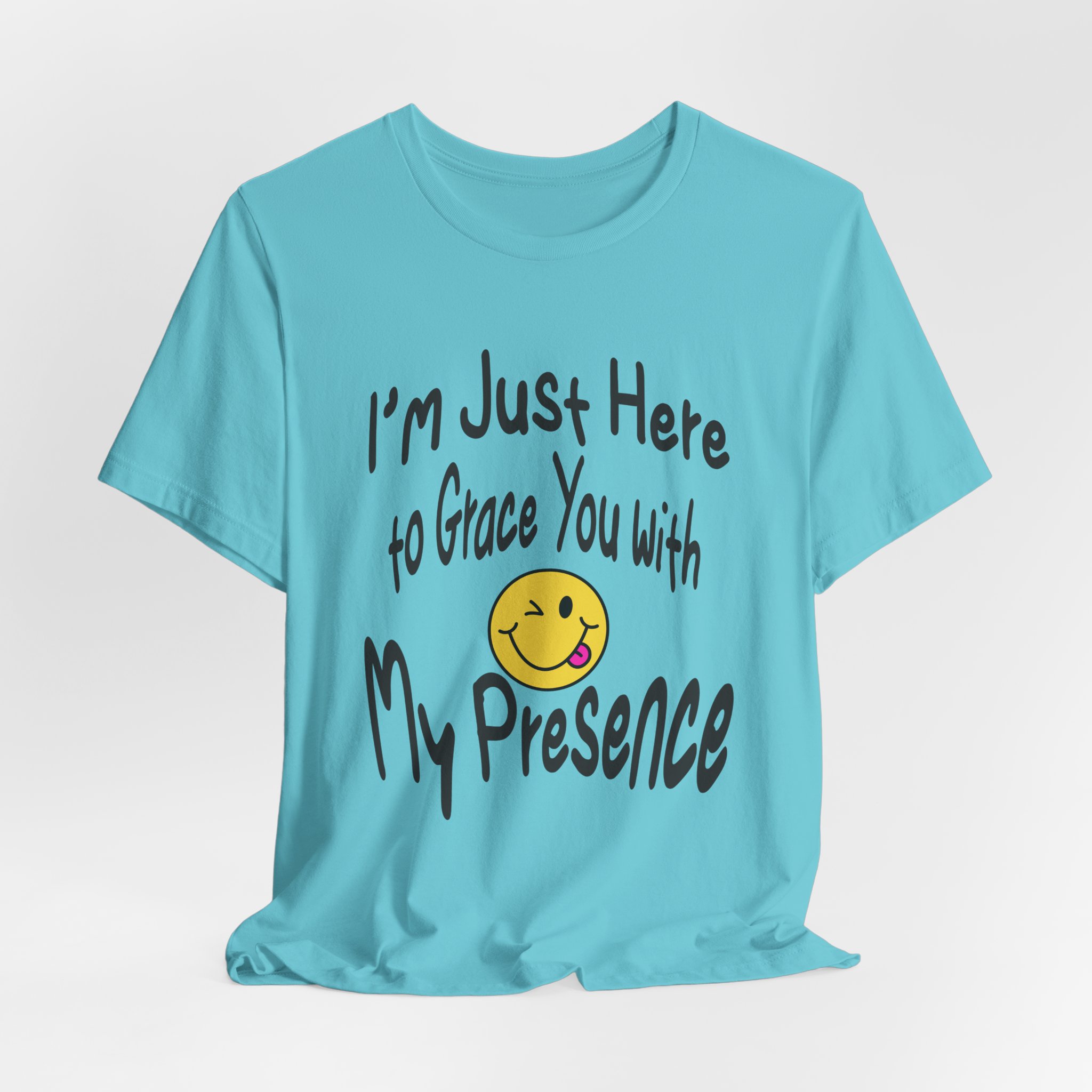 I'm Just Here to Grace You with My Presence-Unisex Jersey Short Sleeve Tee - Image 40