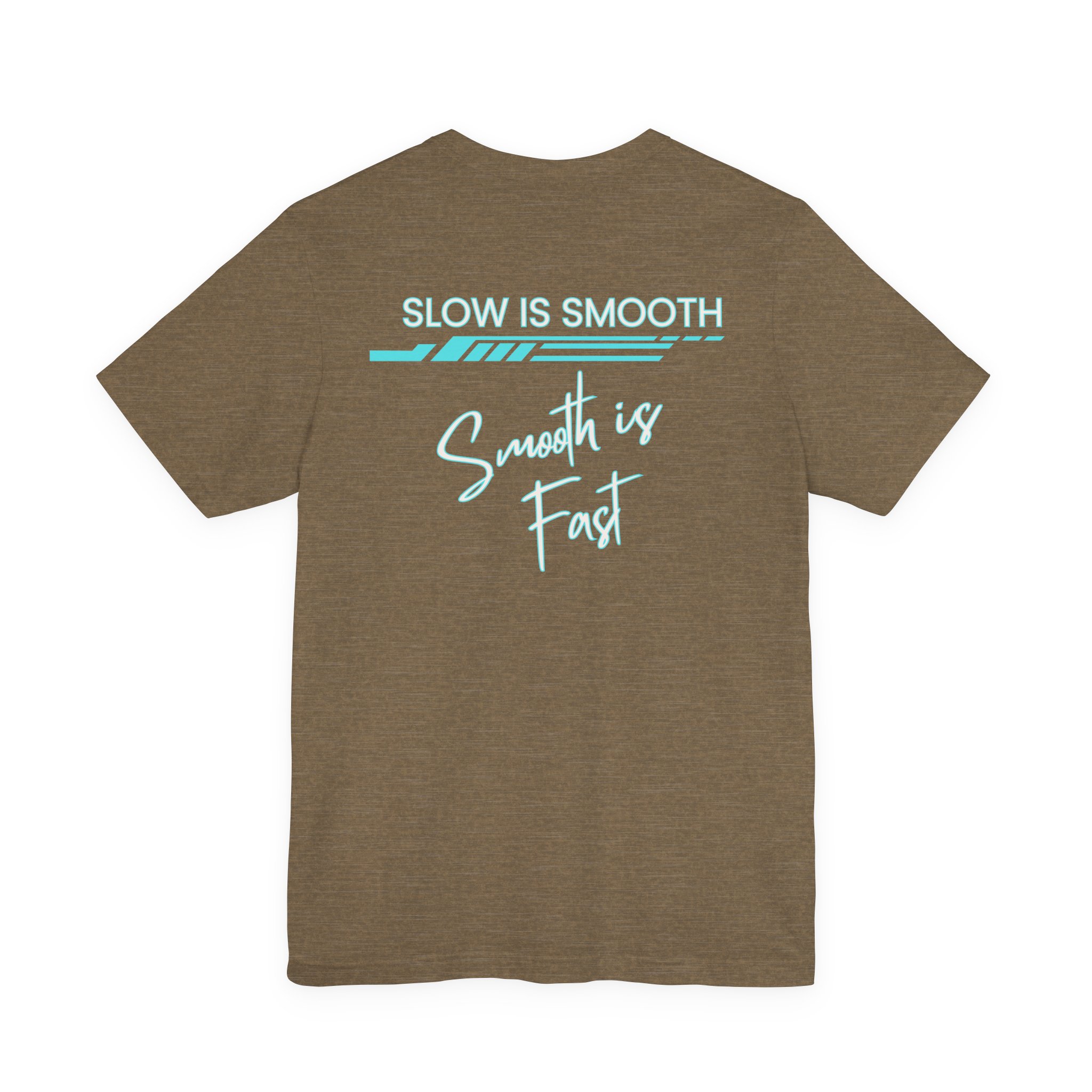 Slow is Smooth...Smooth is Fast-Double Sided Print-Unisex Jersey Short Sleeve Tee - Image 19
