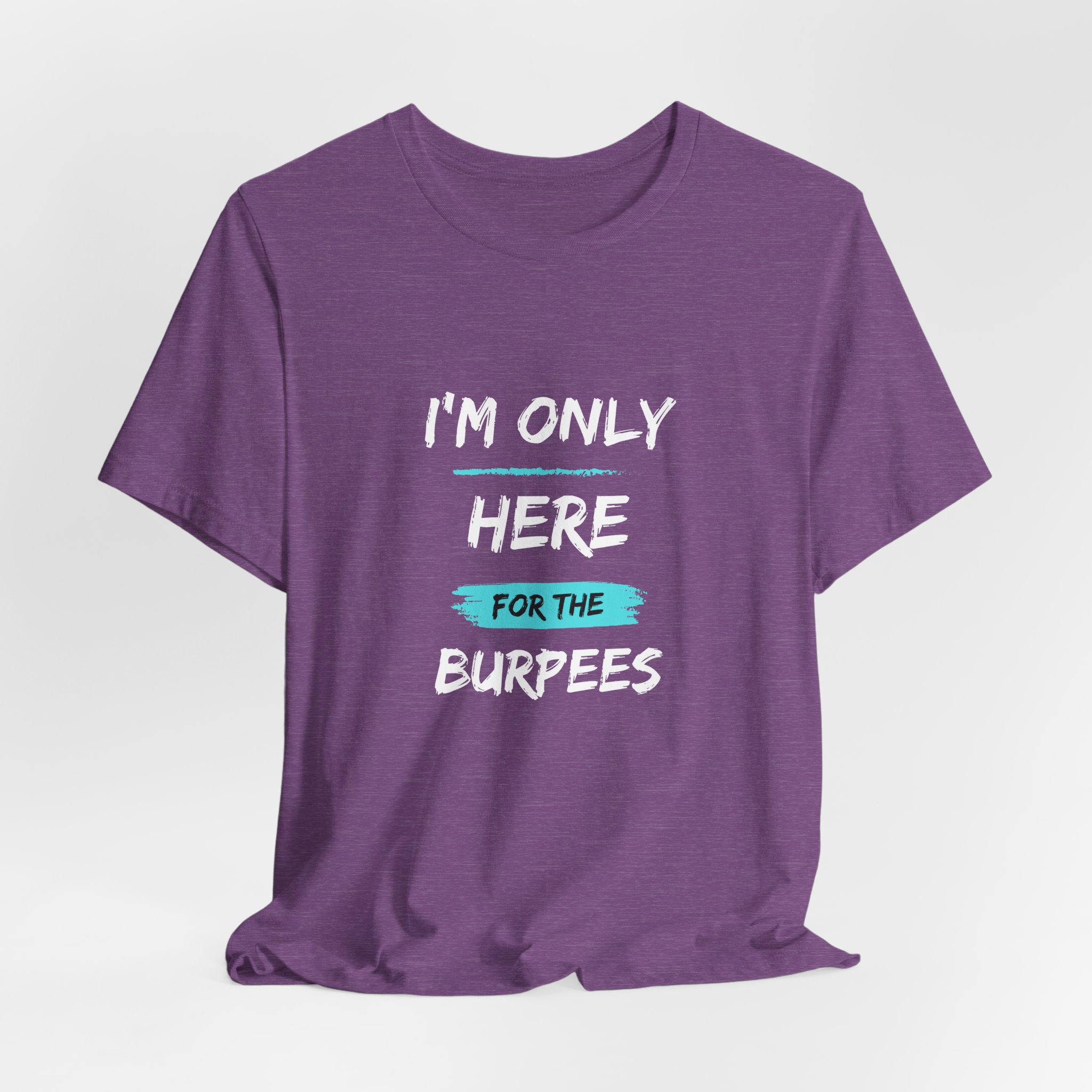I'm Only Here for the Burpees-Unisex Jersey Short Sleeve Tee - Image 52