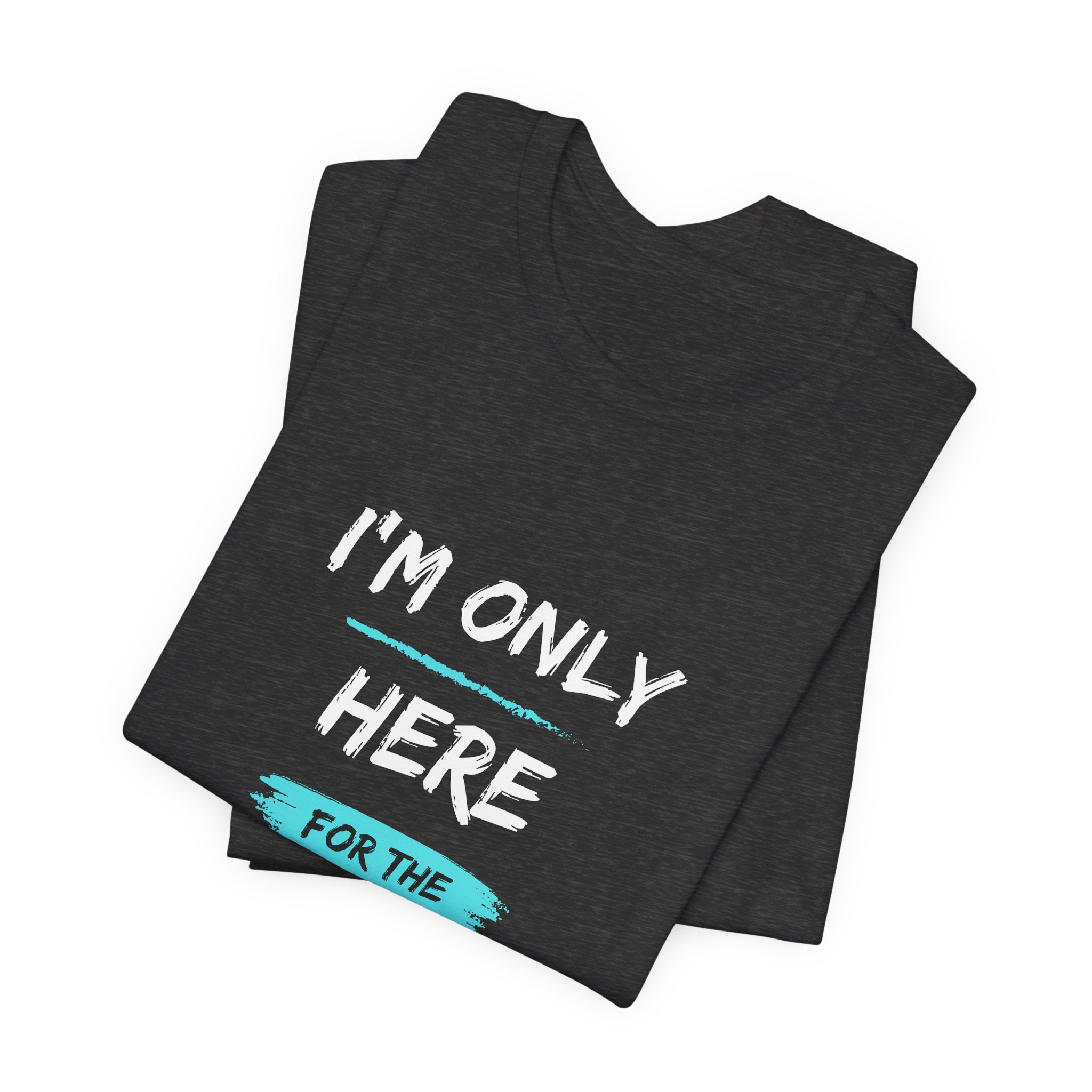 I'm Only Here for the Burpees-Unisex Jersey Short Sleeve Tee - Image 43