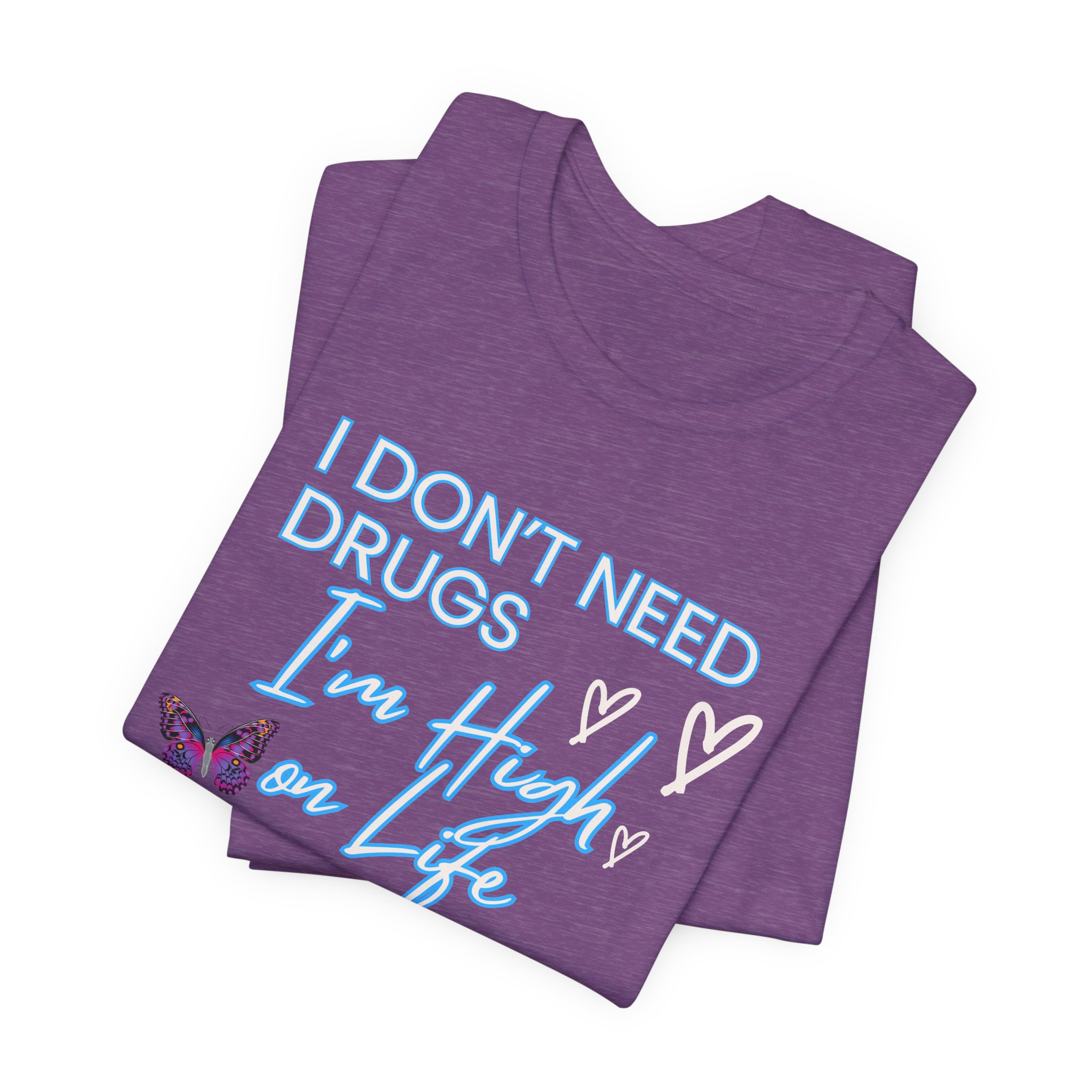 I Don't Need Drugs I'm High on Life-Unisex Jersey Short Sleeve Tee - Image 59