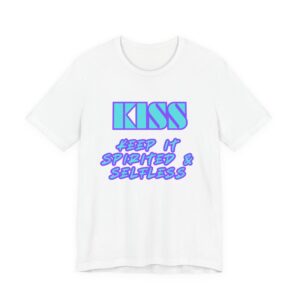 KISS Keep It Spirited & Selfless-Unisex Jersey Short Sleeve Tee