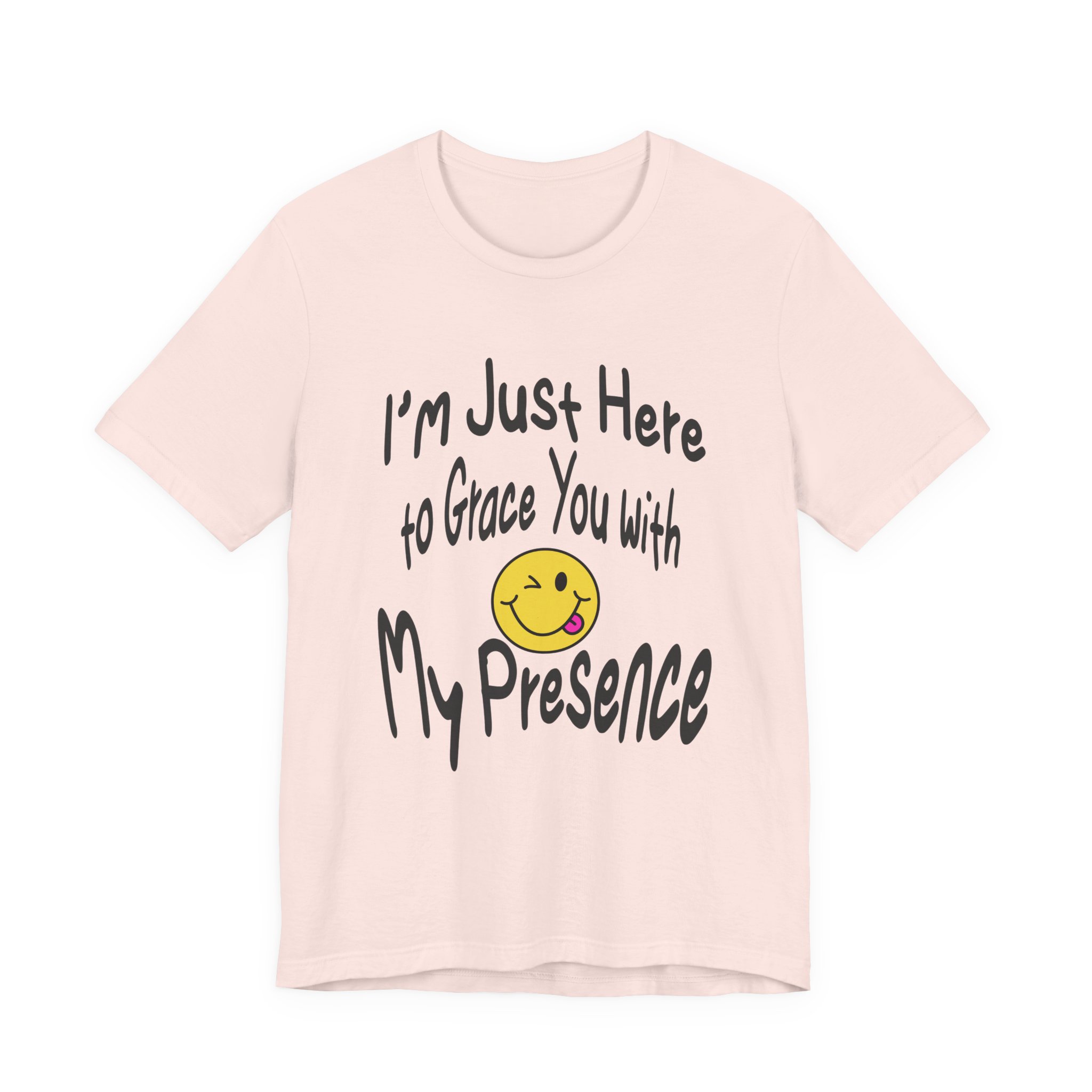 I'm Just Here to Grace You with My Presence-Unisex Jersey Short Sleeve Tee - Image 5