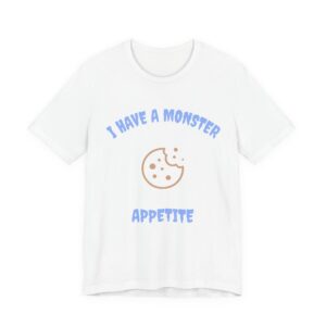 Copy of I Have a Monster Appetite (2 Sided Print w/Cookie on Top Back)Unisex Jersey Tee