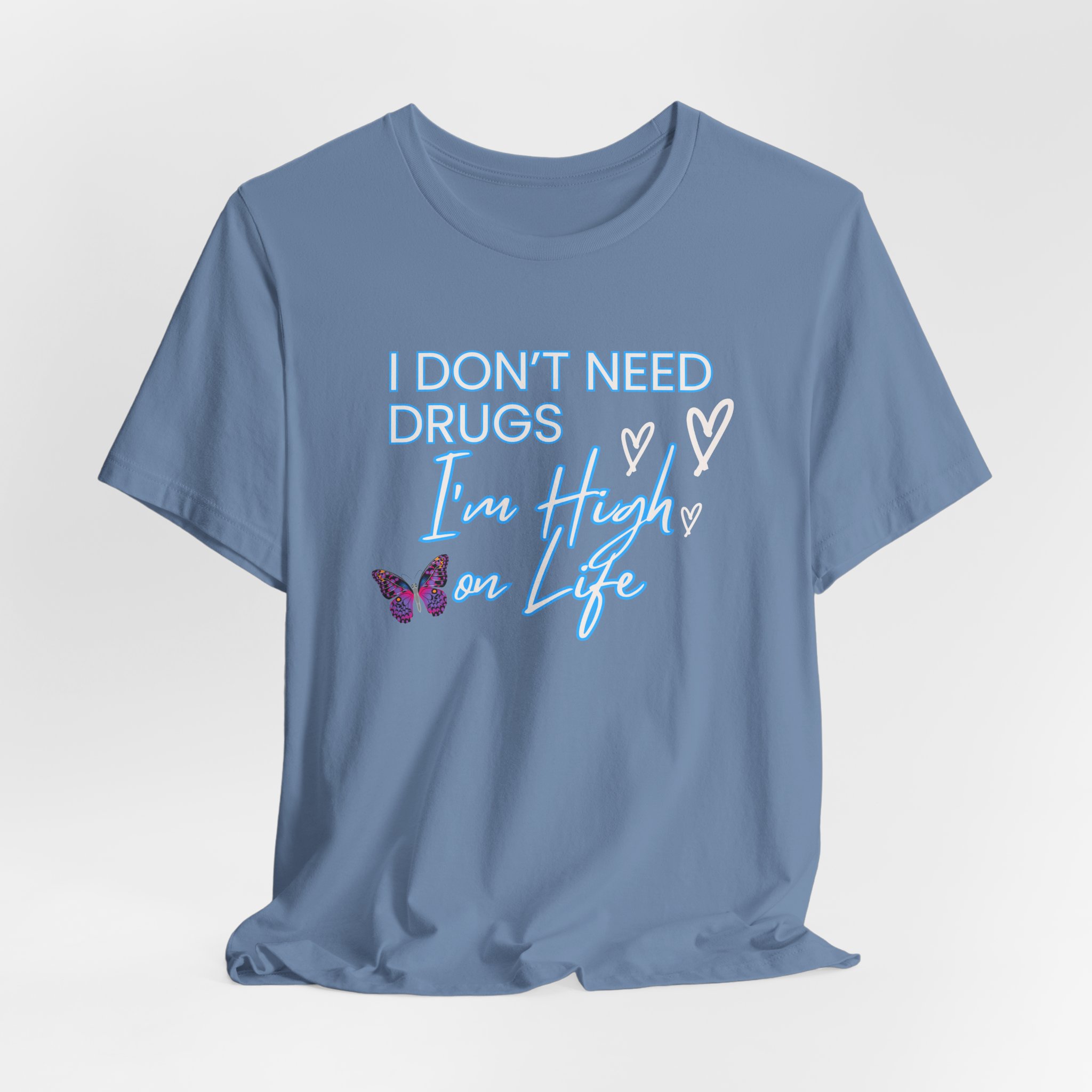 I Don't Need Drugs I'm High on Life-Unisex Jersey Short Sleeve Tee - Image 36