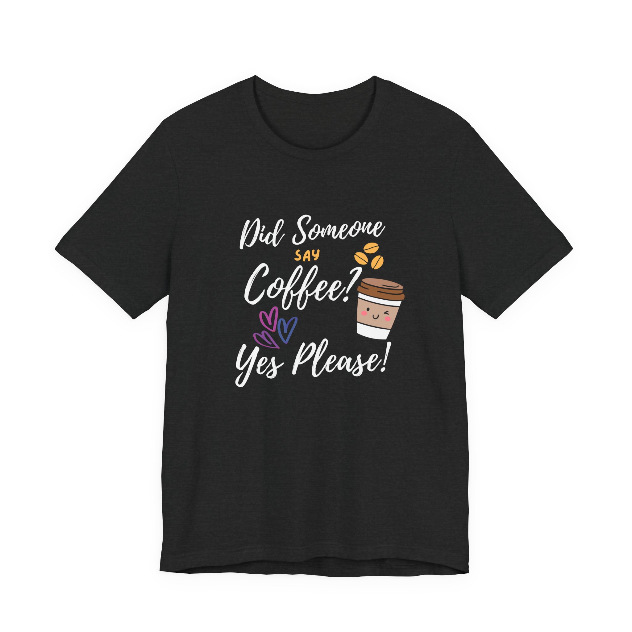Did Someone Say Coffee? Yes Please!-Double Sided Print-Unisex Jersey Short Sleeve Tee - Image 14