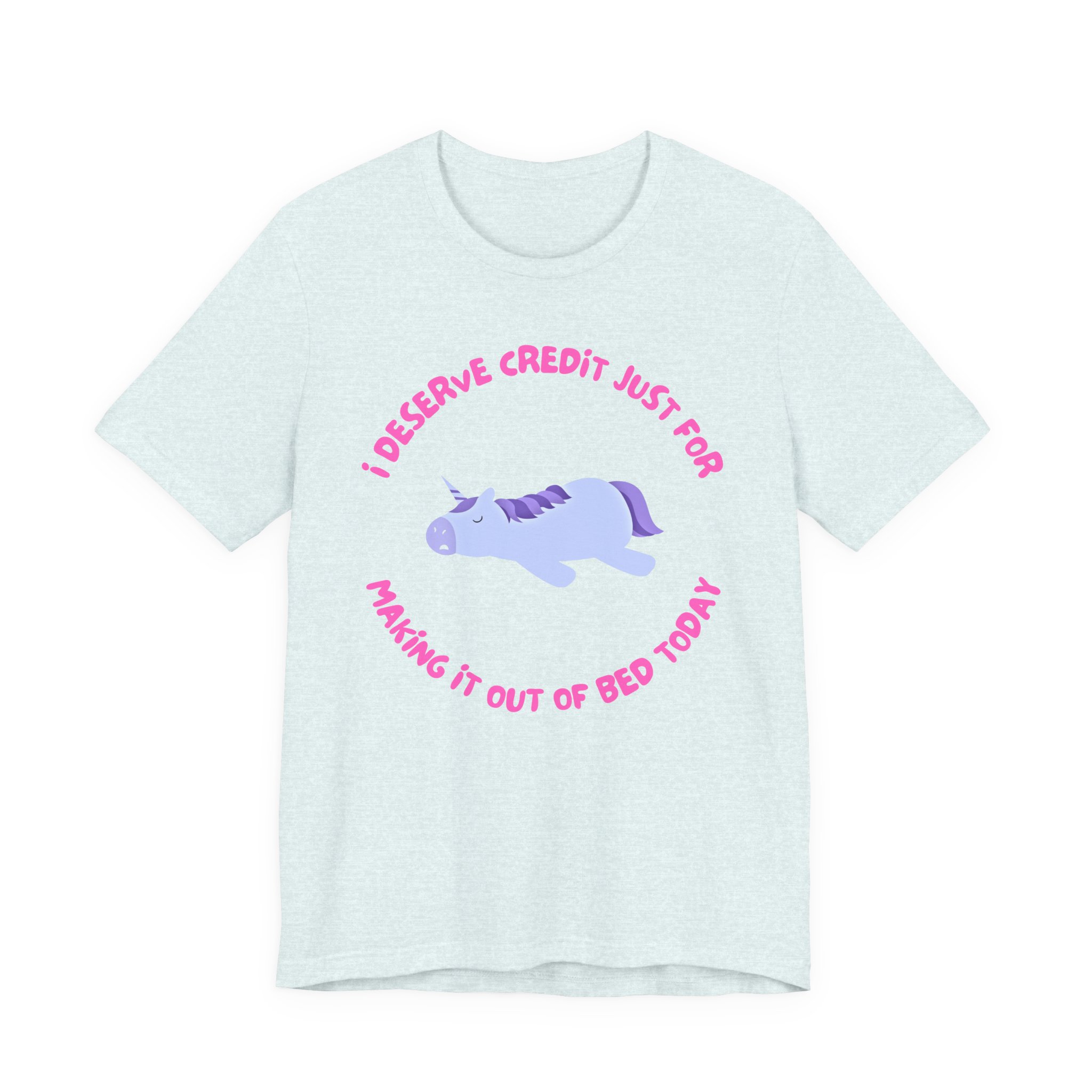 I Deserve Credit Just for Making It Out of Bed- Unisex Jersey Short Sleeve Tee - Image 29