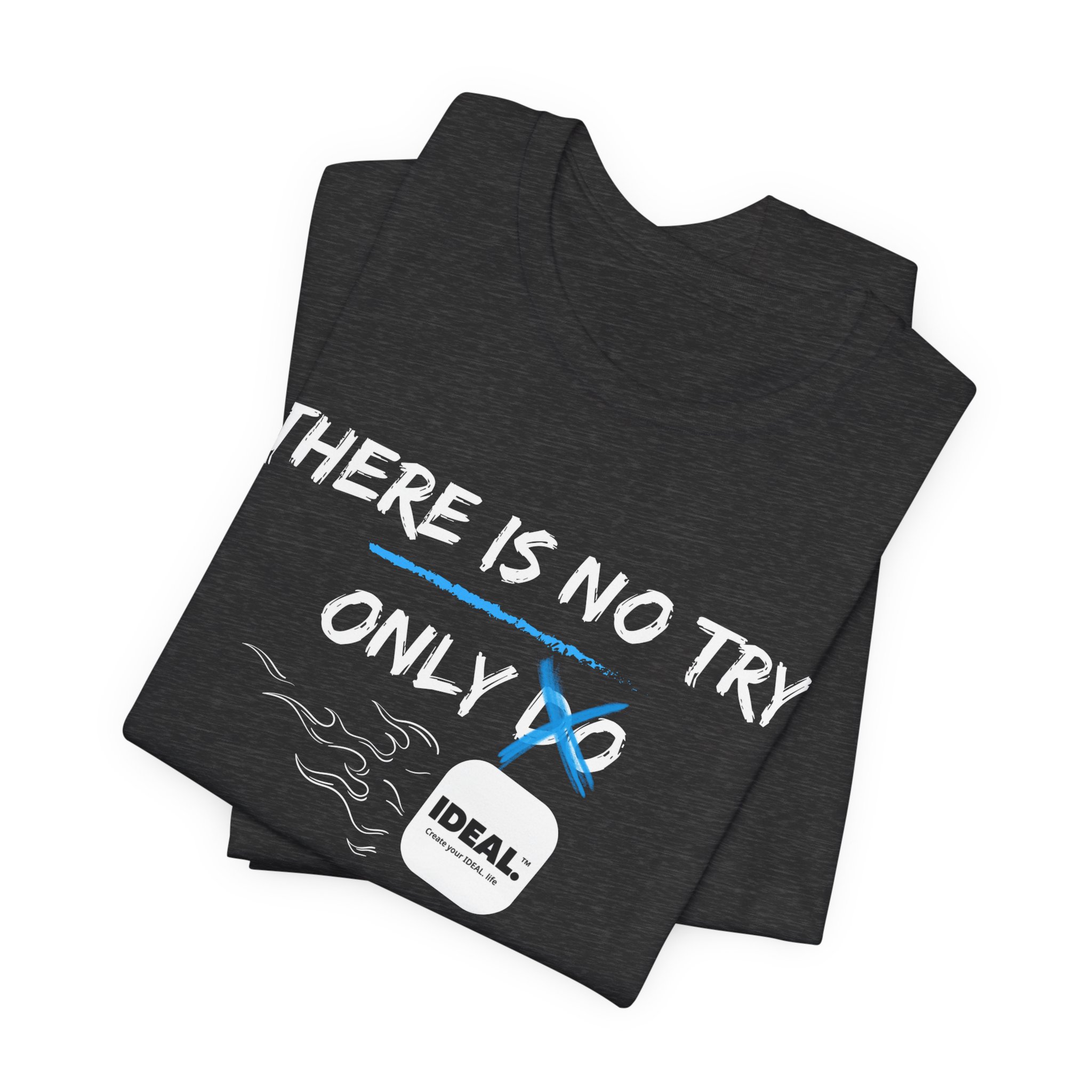 There is No Try Only Ideal-Unisex Jersey Short Sleeve Tee - Image 47