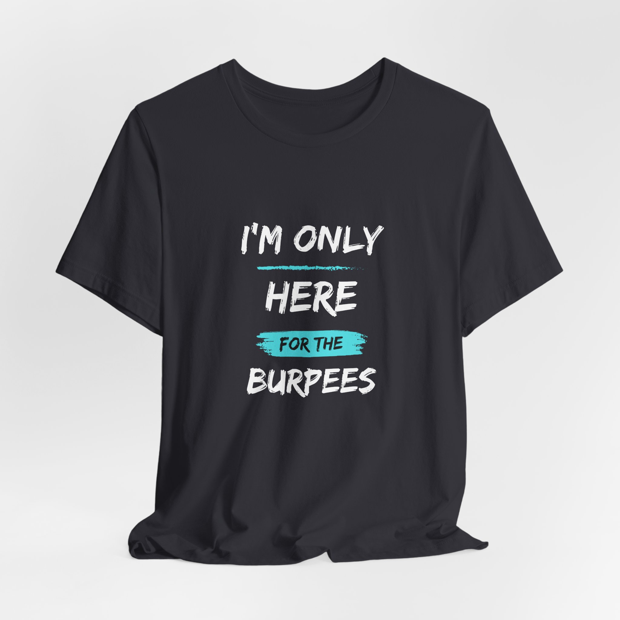 I'm Only Here for the Burpees-Unisex Jersey Short Sleeve Tee - Image 28