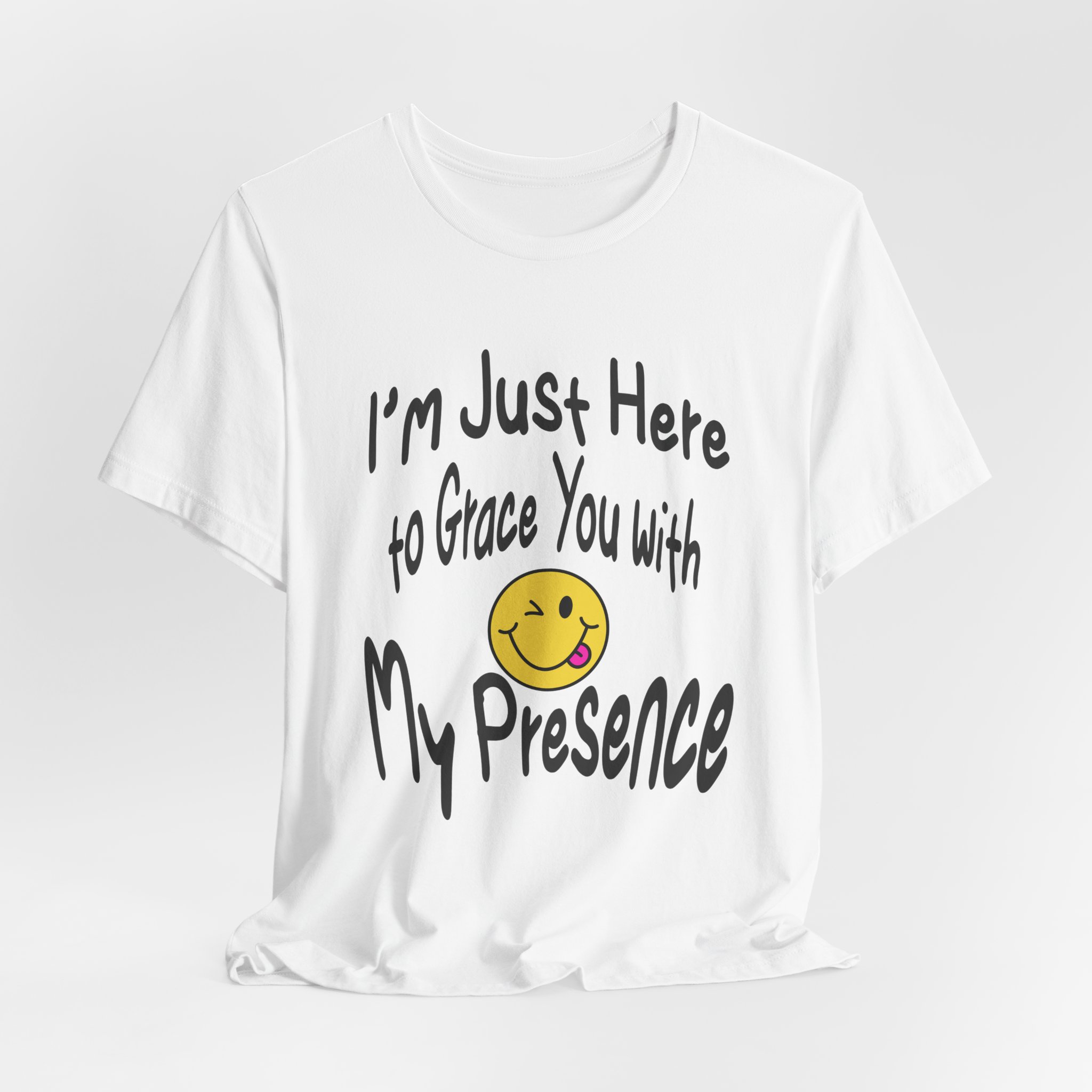 I'm Just Here to Grace You with My Presence-Unisex Jersey Short Sleeve Tee - Image 4