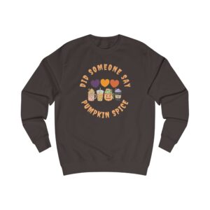 Did Someone Say Pumpkin Spice?  Yes Please!  Cozy Pumpkin Spice Sweatshirt, Fall Fashion, Unisex Crewneck
