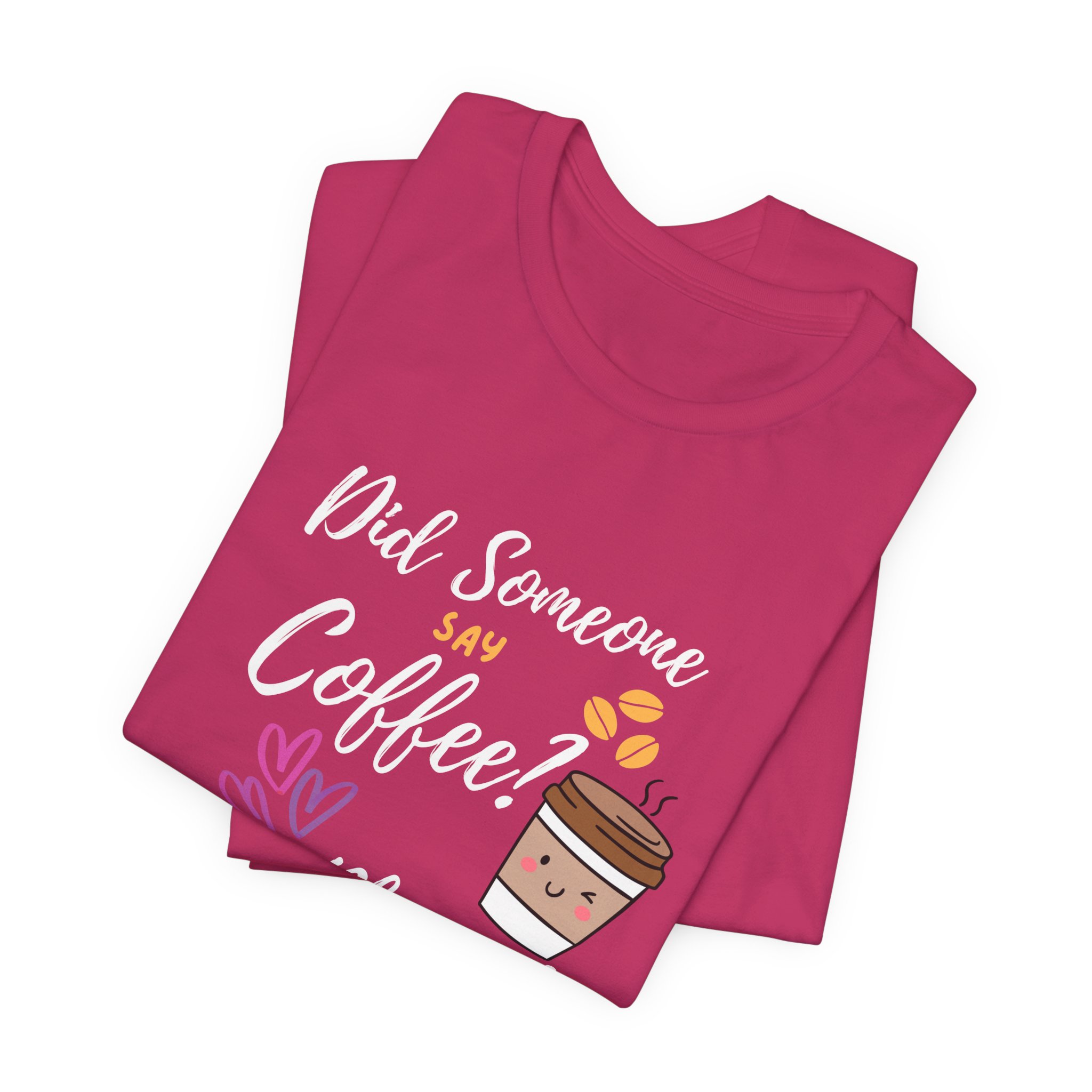 Did Someone Say Coffee? Yes Please!-Double Sided Print-Unisex Jersey Short Sleeve Tee - Image 48