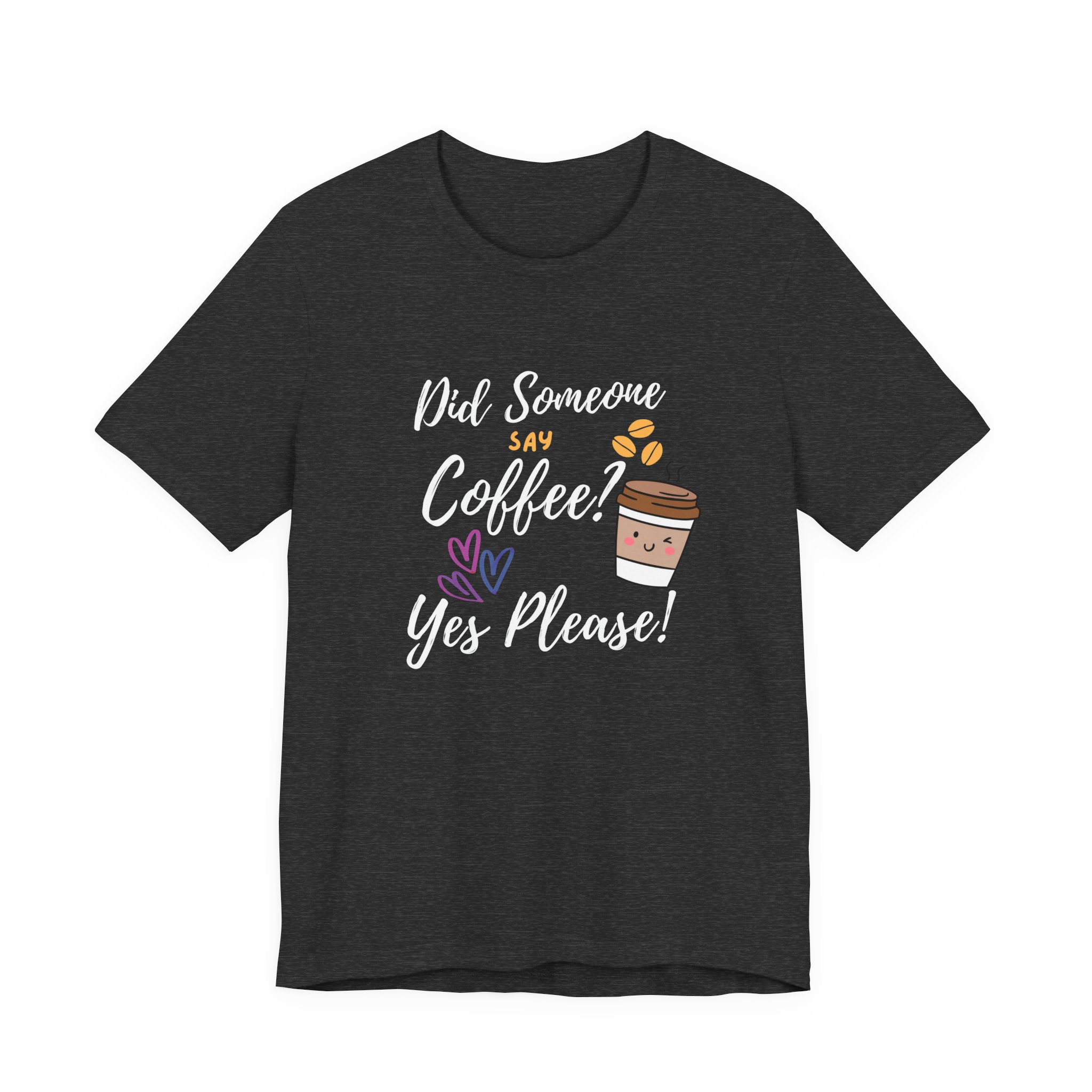 Did Someone Say Coffee? Yes Please!-Double Sided Print-Unisex Jersey Short Sleeve Tee - Image 30