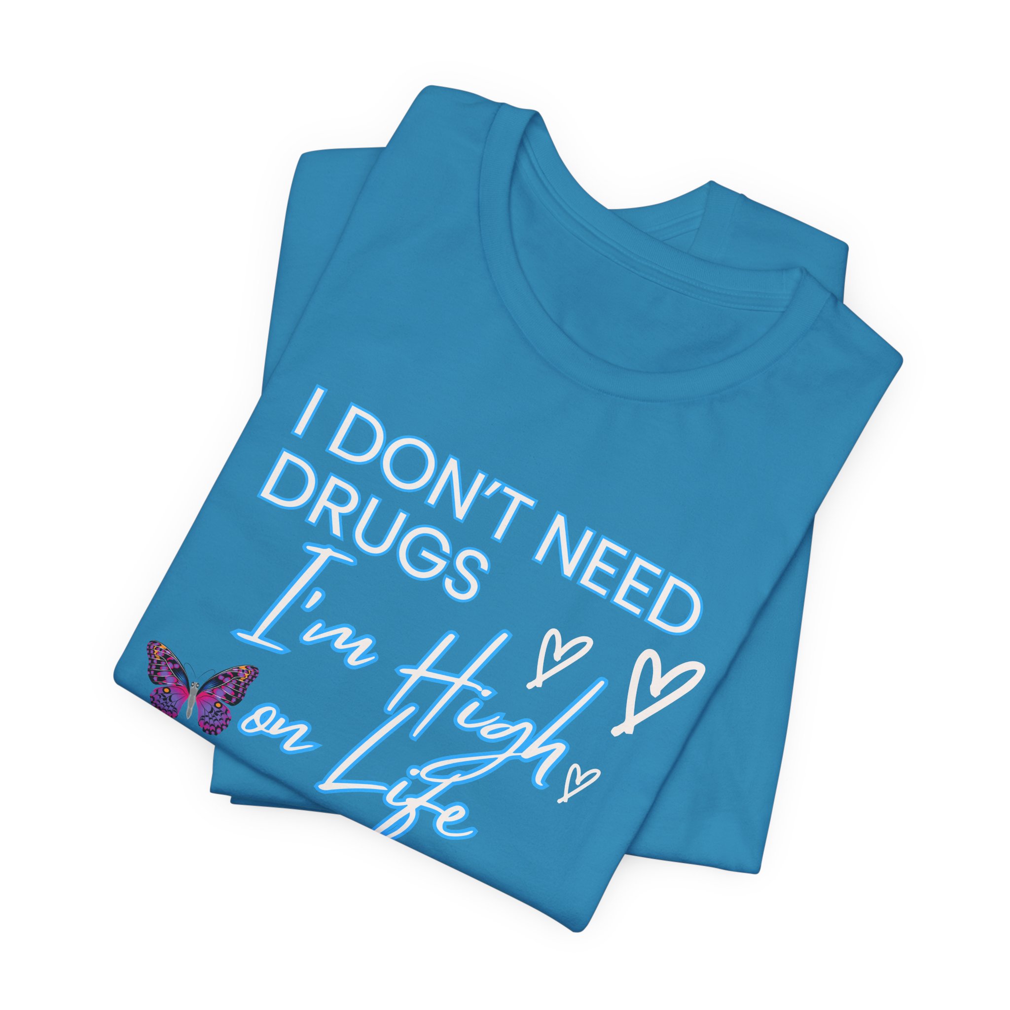 I Don't Need Drugs I'm High on Life-Unisex Jersey Short Sleeve Tee - Image 27