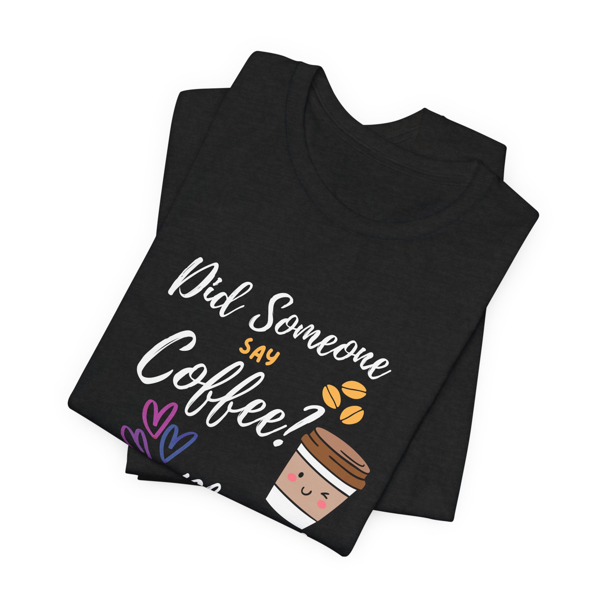 Did Someone Say Coffee? Yes Please!-Double Sided Print-Unisex Jersey Short Sleeve Tee - Image 16