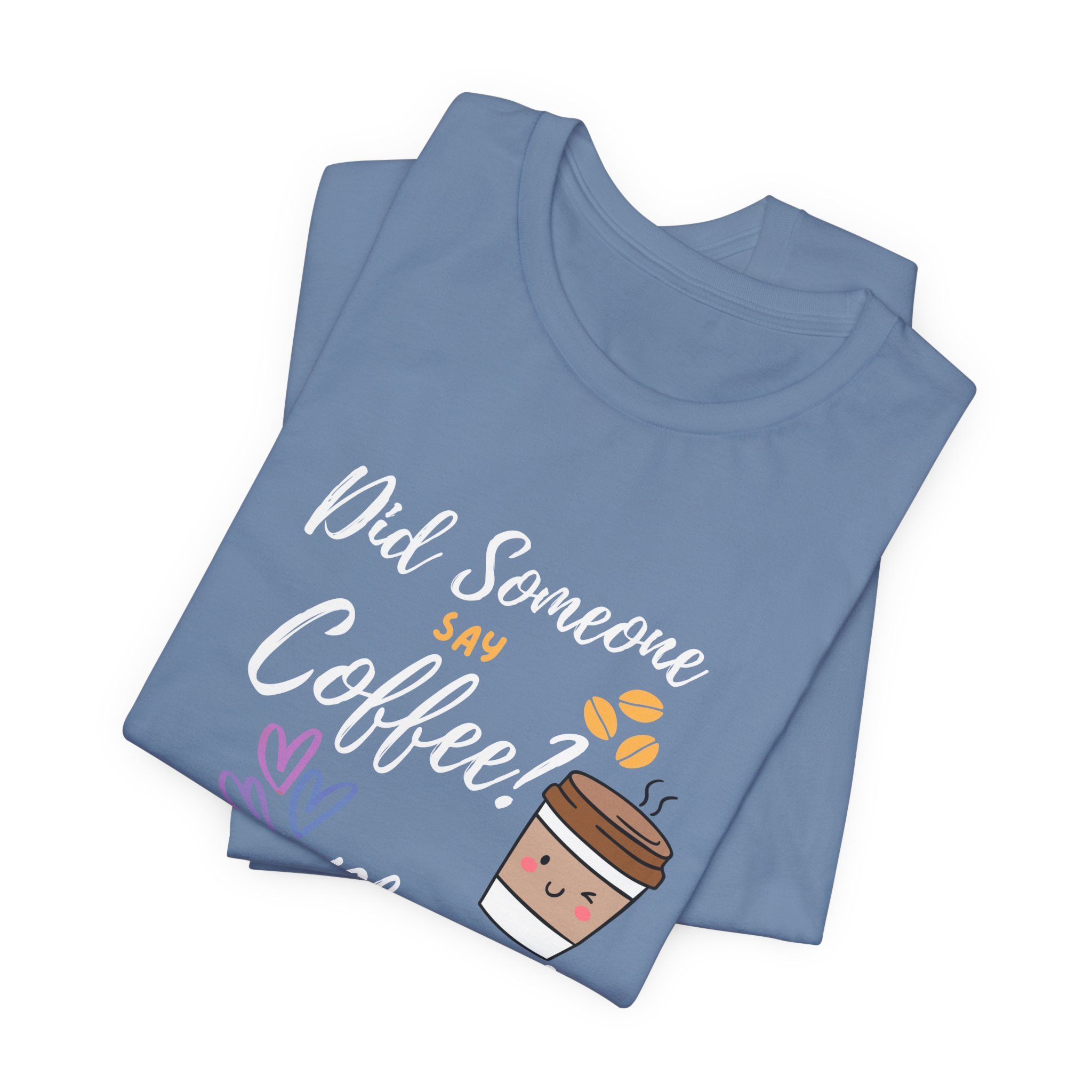 Did Someone Say Coffee? Yes Please!-Double Sided Print-Unisex Jersey Short Sleeve Tee - Image 28