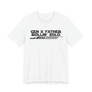 Gen X Father Rollin' Solo-Unisex Jersey Short Sleeve Tee