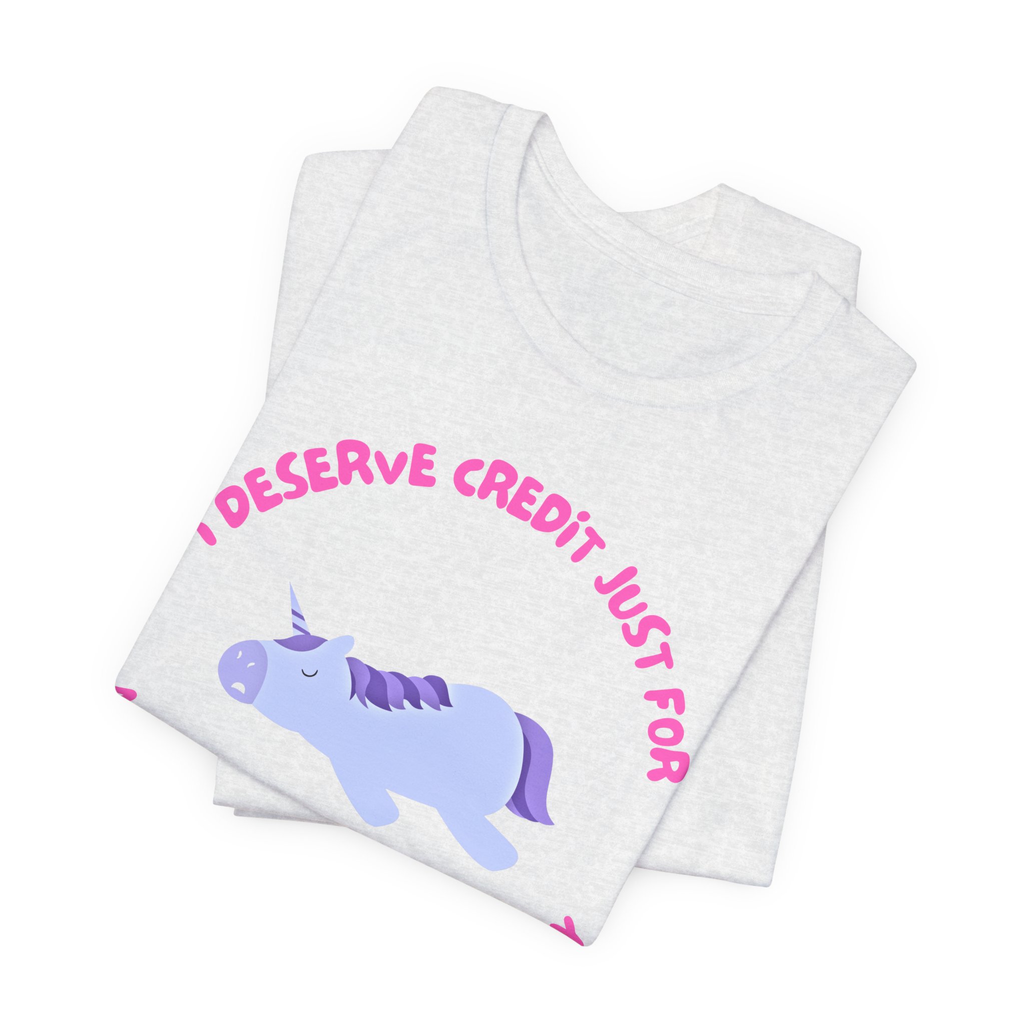 I Deserve Credit Just for Making It Out of Bed- Unisex Jersey Short Sleeve Tee - Image 7