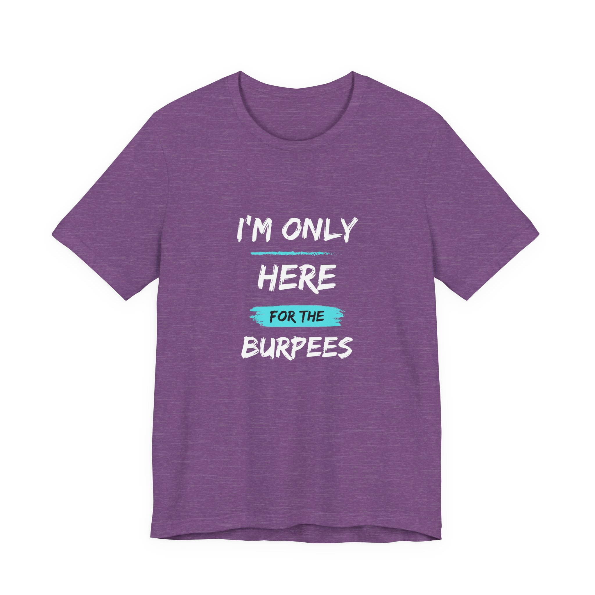 I'm Only Here for the Burpees-Unisex Jersey Short Sleeve Tee - Image 49