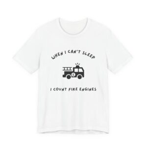 When I Can't Sleep I Count Fire Engines-Unisex Jersey Short Sleeve Tee