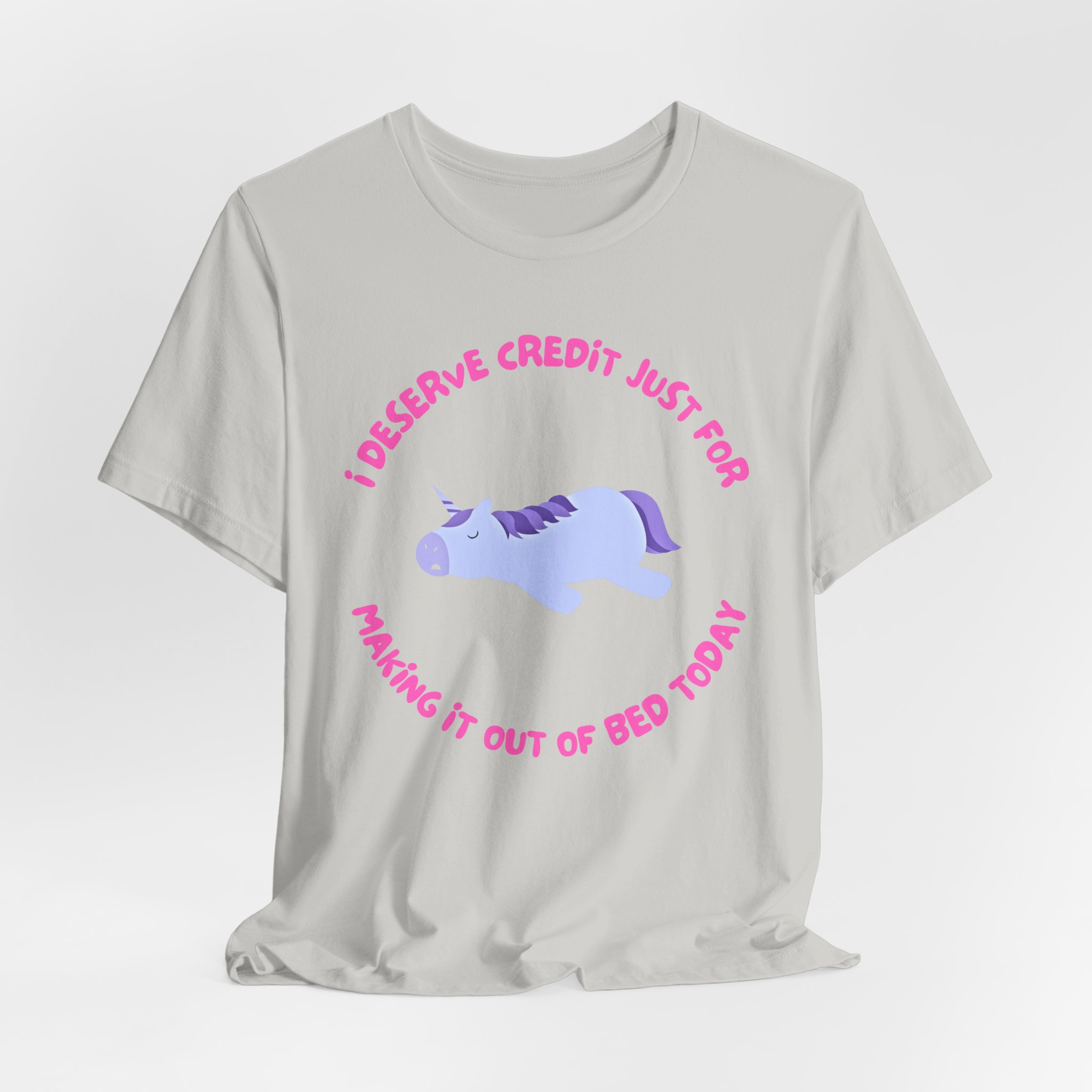 I Deserve Credit Just for Making It Out of Bed- Unisex Jersey Short Sleeve Tee - Image 28