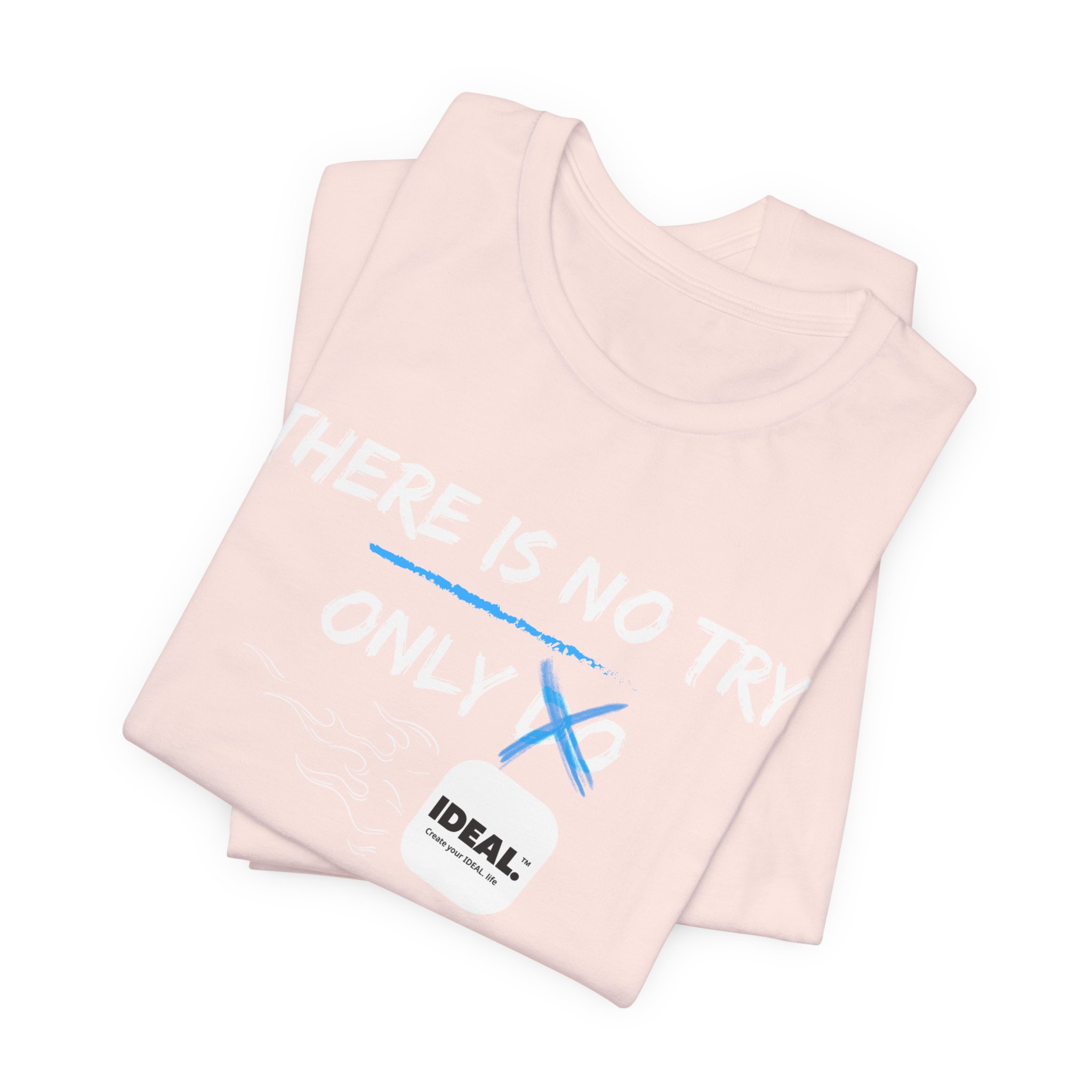 There is No Try Only Ideal-Unisex Jersey Short Sleeve Tee - Image 7