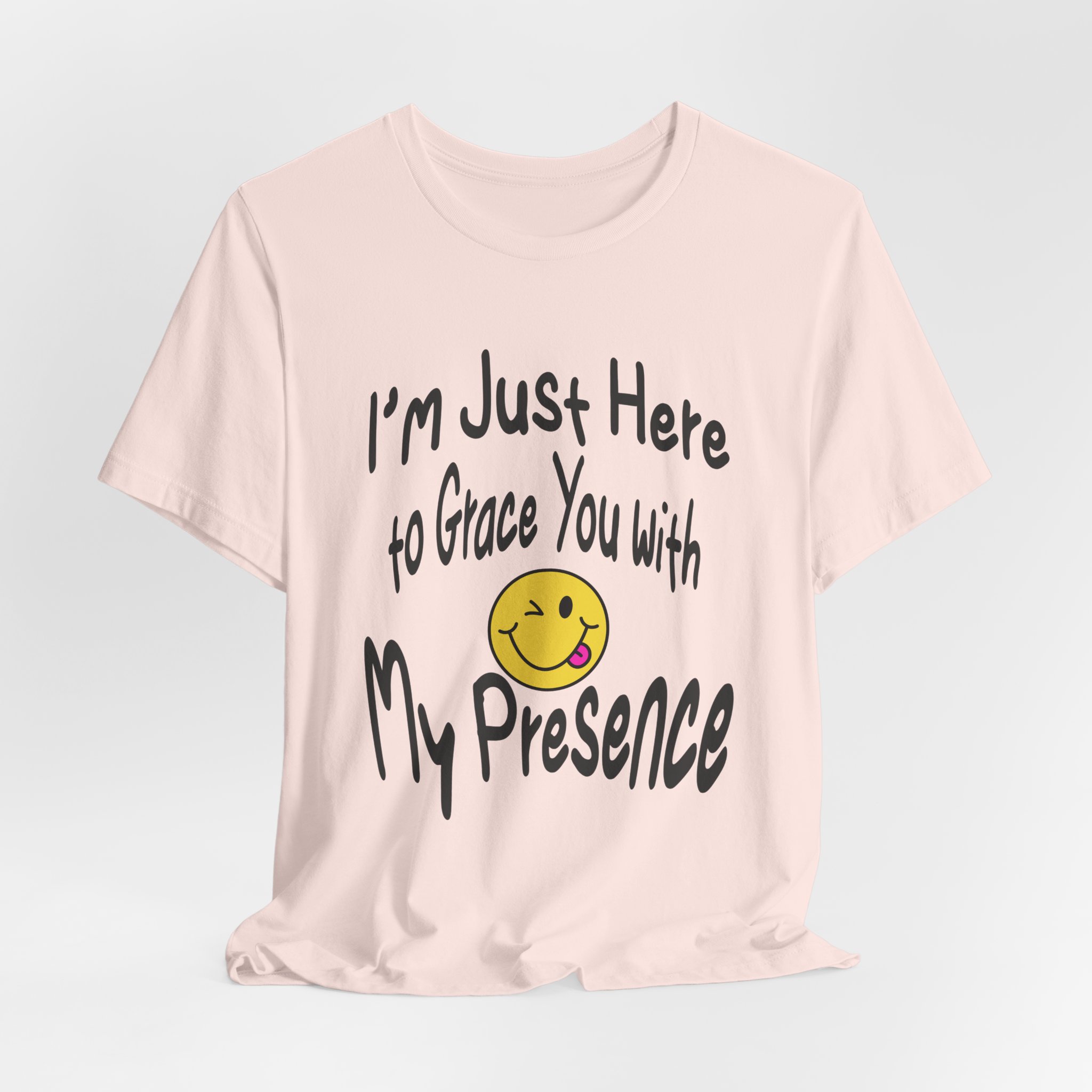 I'm Just Here to Grace You with My Presence-Unisex Jersey Short Sleeve Tee - Image 8
