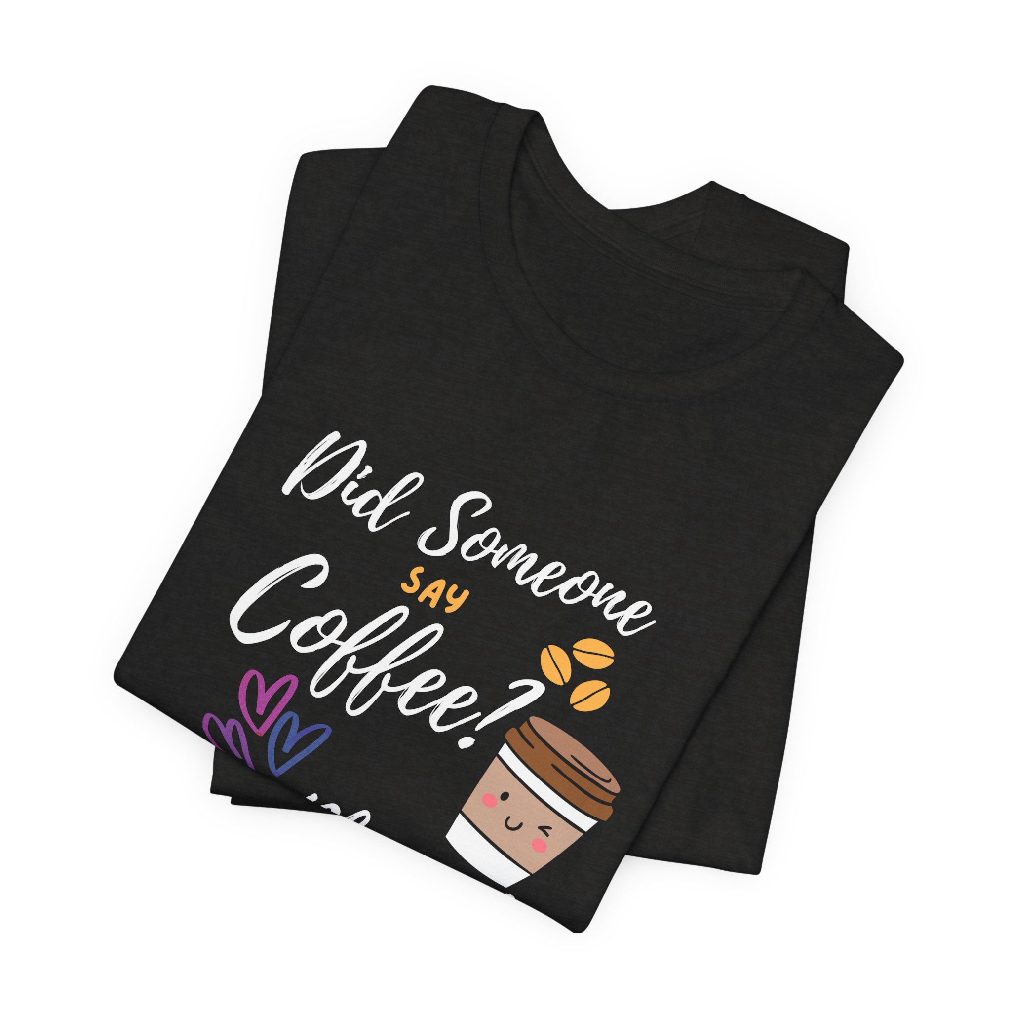 Did Someone Say Coffee? Yes Please!-Double Sided Print-Unisex Jersey Short Sleeve Tee - Image 20