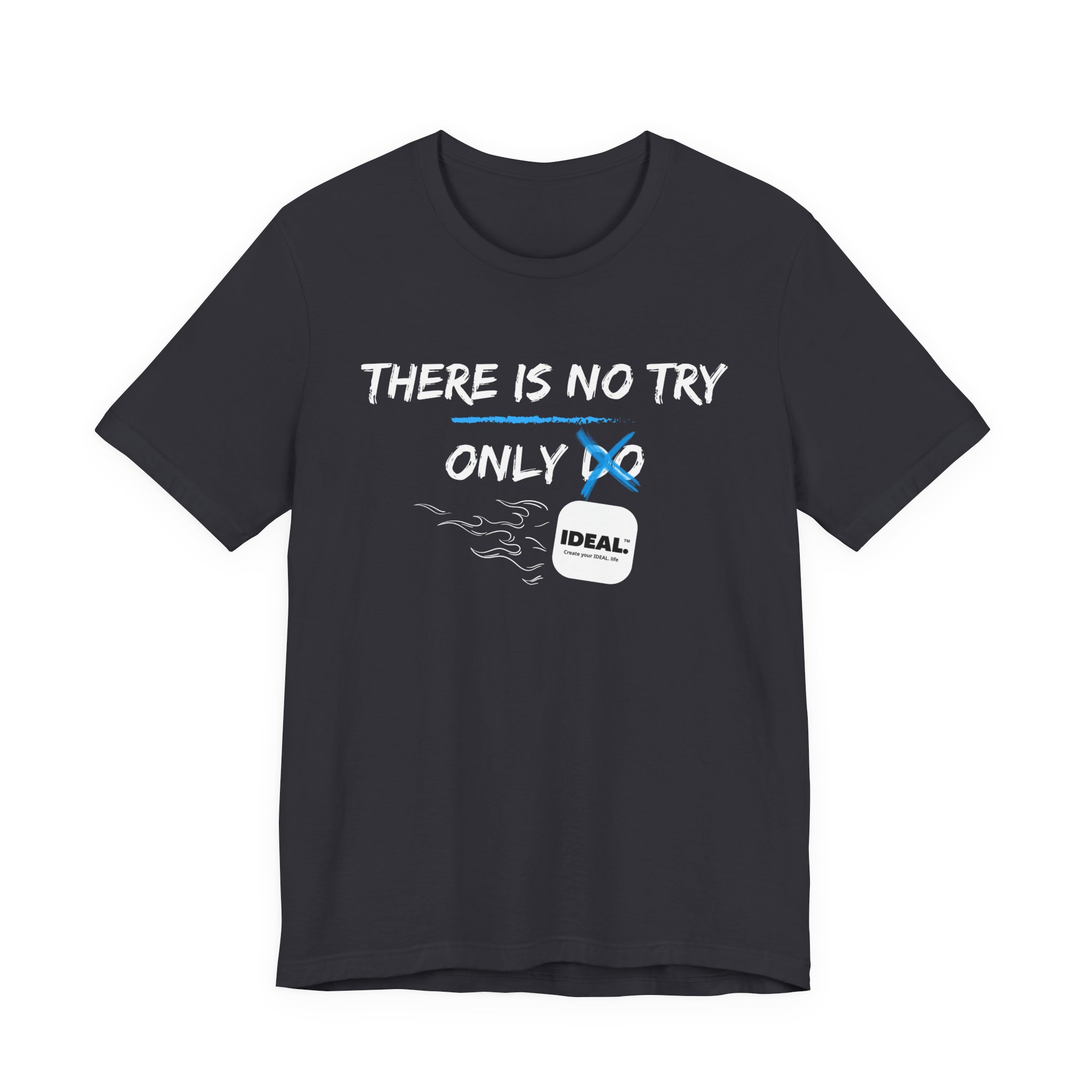 There is No Try Only Ideal-Unisex Jersey Short Sleeve Tee - Image 29