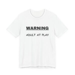 WARNING Adult at Play-Unisex Short Sleeve Tee