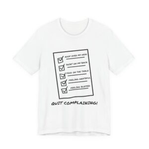 Quit Complaining-Unisex Jersey Short Sleeve Tee