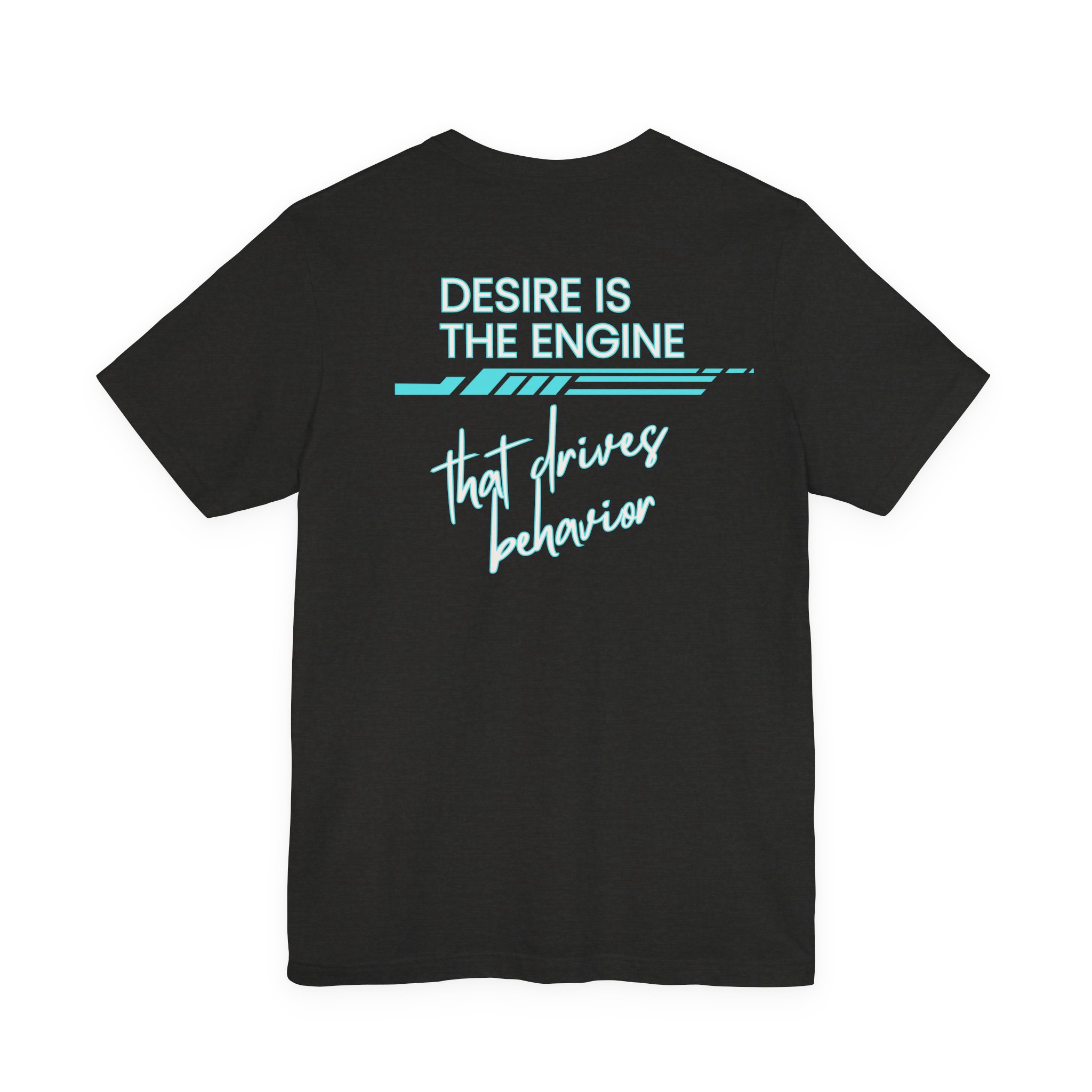 Desire Is the Engine that Drives Behavior-Unisex Jersey Short Sleeve Tee - Image 15
