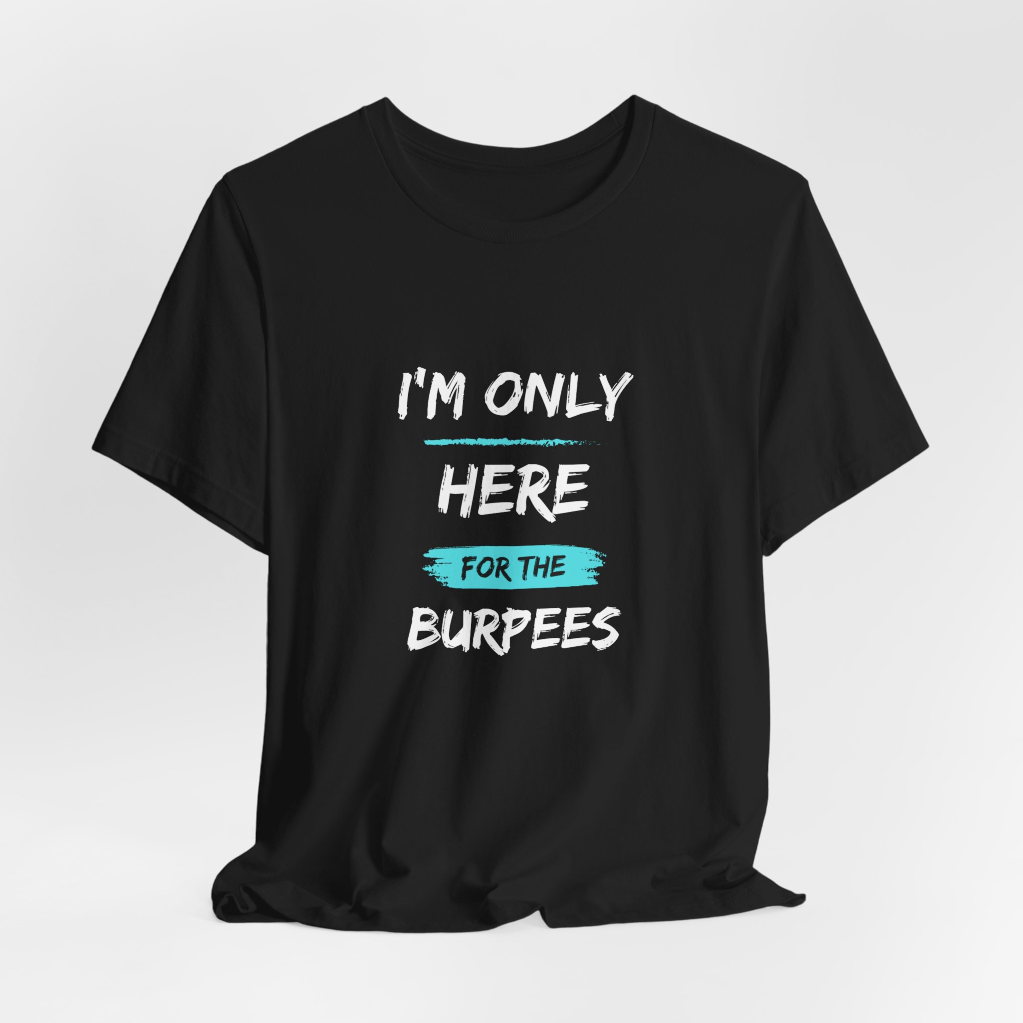 I'm Only Here for the Burpees-Unisex Jersey Short Sleeve Tee - Image 12