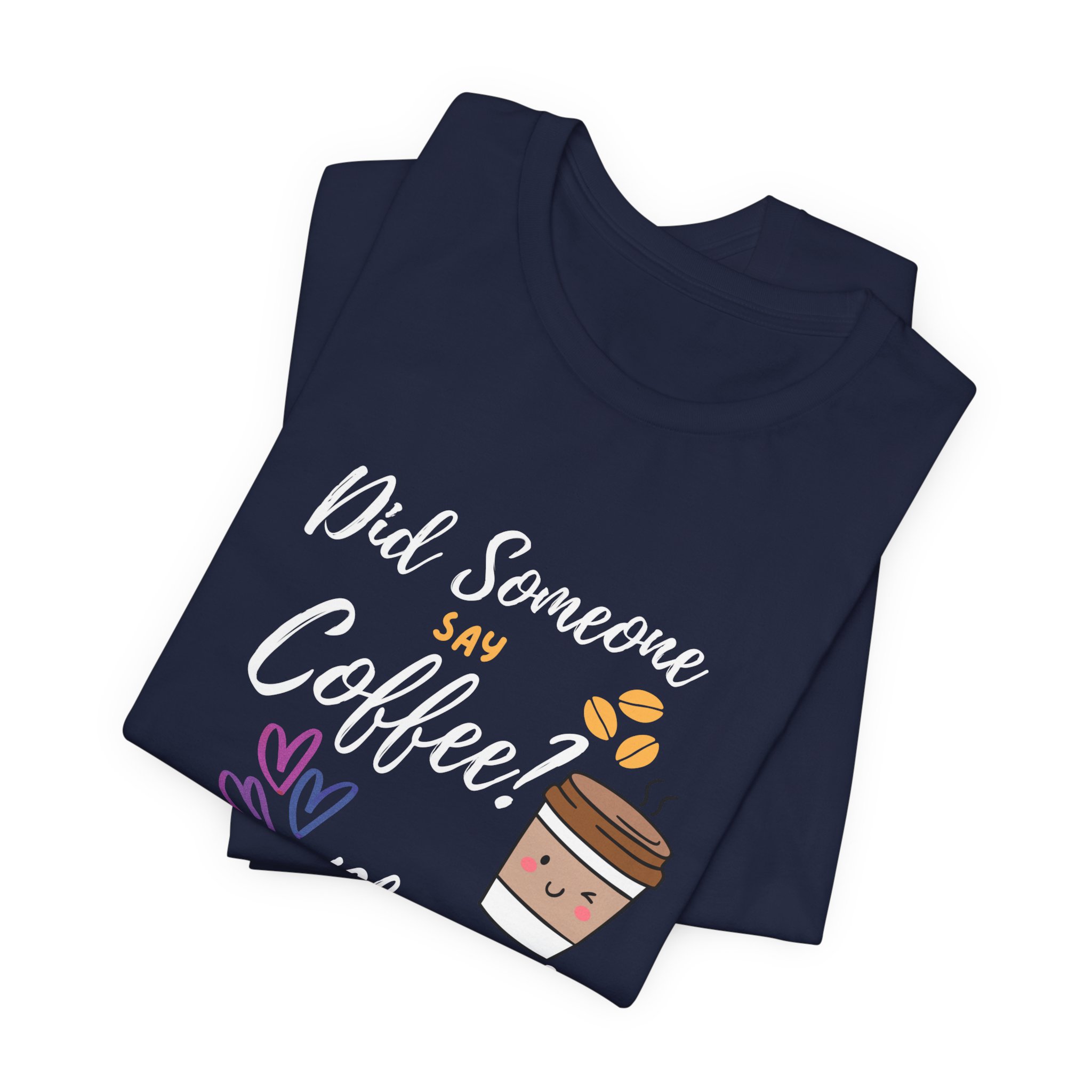 Did Someone Say Coffee? Yes Please!-Double Sided Print-Unisex Jersey Short Sleeve Tee - Image 36