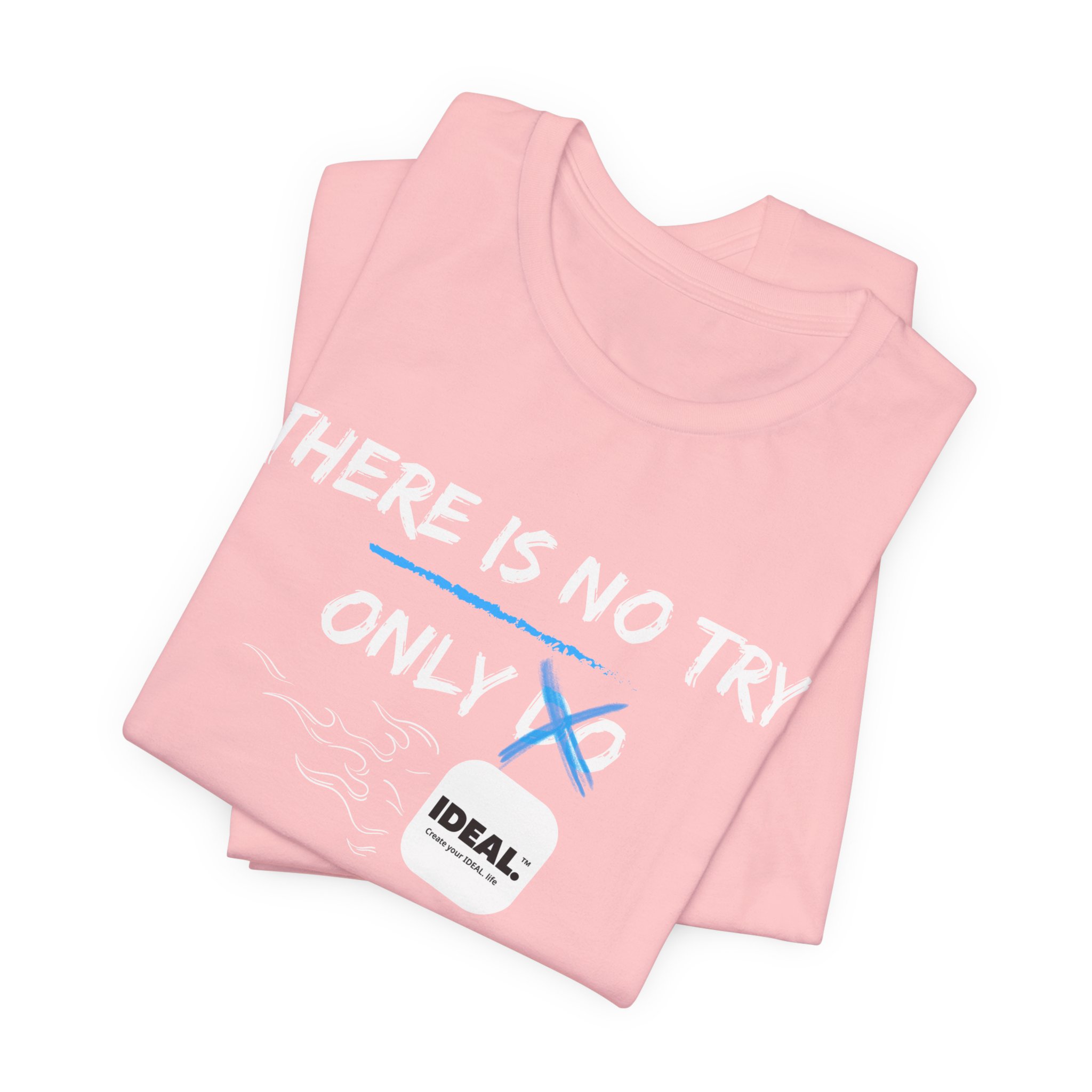 There is No Try Only Ideal-Unisex Jersey Short Sleeve Tee - Image 63