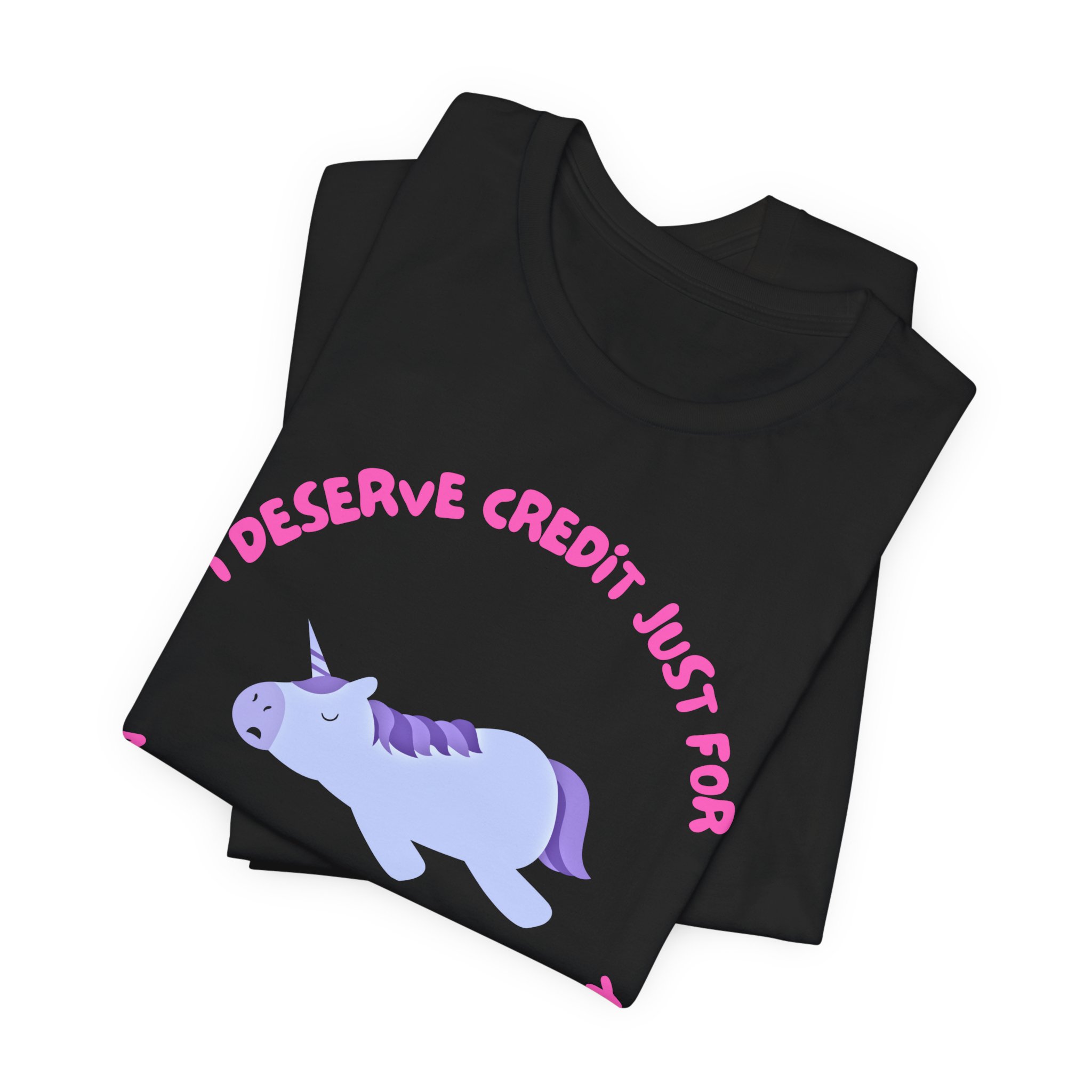 I Deserve Credit Just for Making It Out of Bed- Unisex Jersey Short Sleeve Tee - Image 15