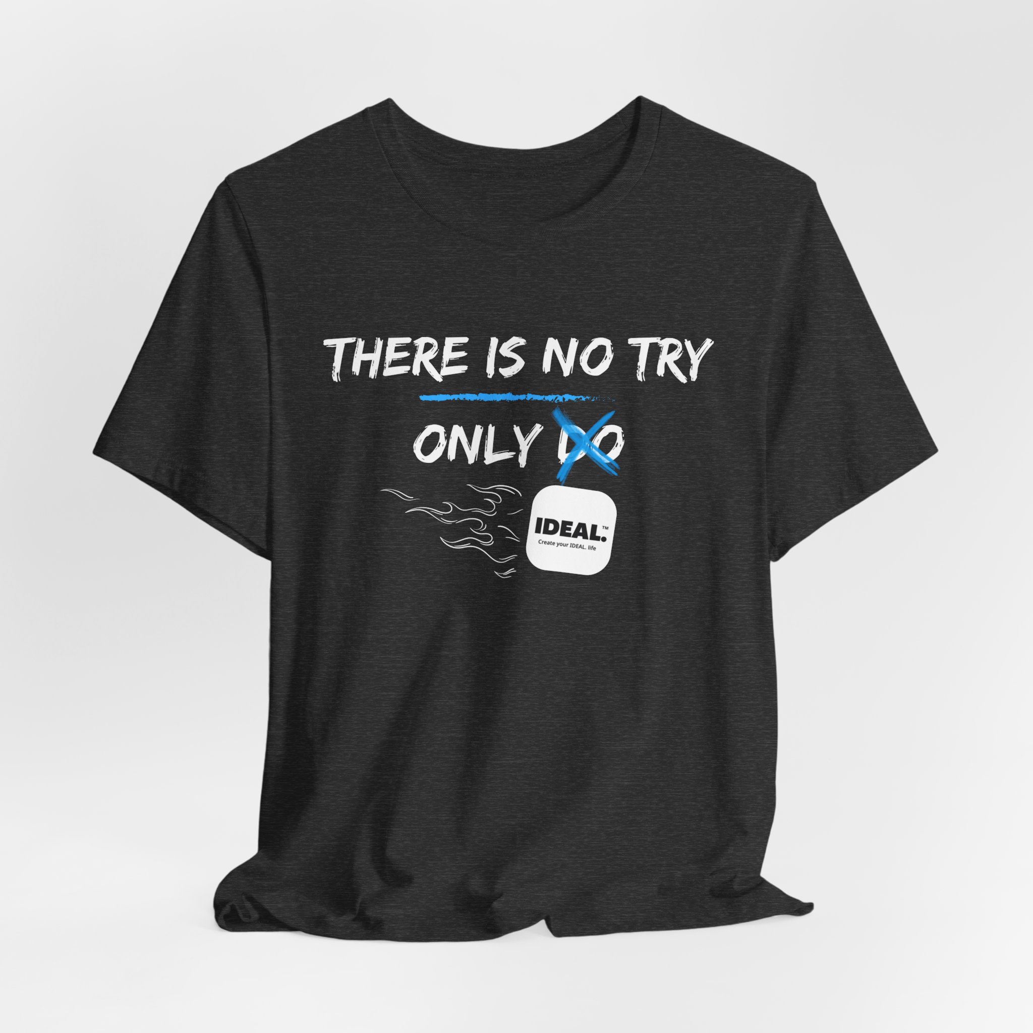 There is No Try Only Ideal-Unisex Jersey Short Sleeve Tee - Image 48
